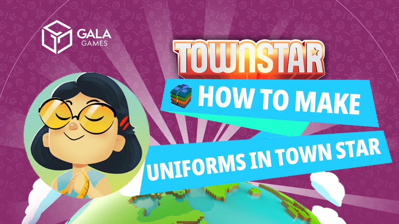 How to Make Uniforms in Town Star Guide Gala Games